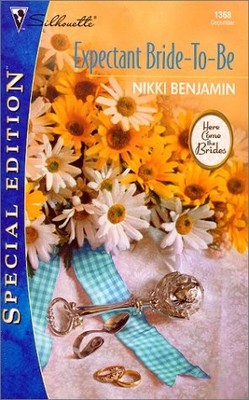 EXPECTANT BRIDE-TO-BE (HERE COMES THE BRIDES) (SILHOUETTE By Nikki Benjamin *VG*