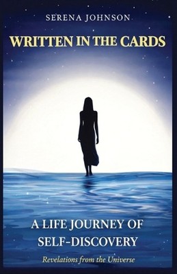 Written in the Cards A Life Journey of Self-Discovery Revelations from the Unive