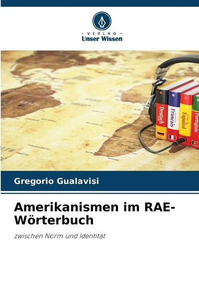 Amerikanismen Im Rae-WöRterbuch Zwischen Norm Und IdentitäT Gregorio Gualavisi-image