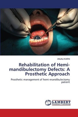 Rehabilitation of Hemi-mandibulectomy Defects: A Prosthetic Approach Anjali Karn