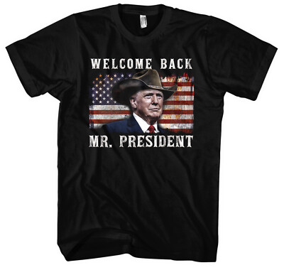 Welcome Back Mr. President T-Shirt | Donald Trump T-Shirt USA America US