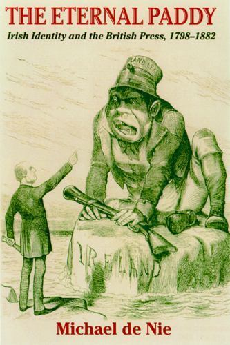 The Eternal Paddy – Irish Identity and the British Press, 1798–1882 U Of - Image 3