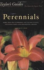 TAYLOR'S GUIDE TO PERENNIALS: MORE THAN 600 FLOWERING AND By Barbara W. Ellis