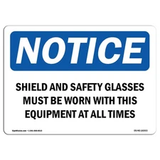 Shield And Safety Glasses Must Be Worn With OSHA Notice Sign Metal Plastic Decal