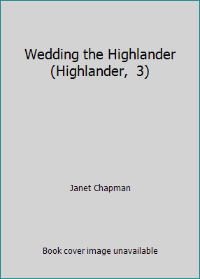 Wedding the Highlander (Highlander,  3) by Janet Chapman