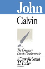 John (Crossway Classic Commentary),John Calvin