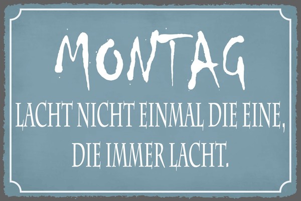 Blechschild 12X18 Cm Montag Lacht Nicht Einmal Die, Die Immer Lacht Deko Geschen-image