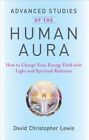 Advanced Studies of The Human Aura How to Charge Your Energy Field With Light and Spiritual Radiance Paperback – 15 Feb 2014