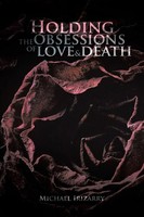 Michael Irizarry | Holding The Obsessions Of Love & Death | Taschenbuch (2014)