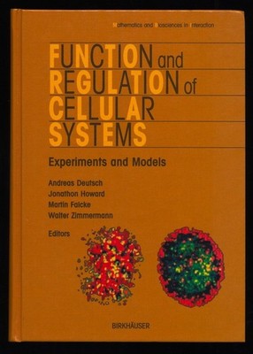 Function and Regulation of Cellular Systems : Experiments and Models. Deutsch, A