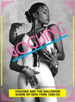 Voguing and the House Ballroom Scene of New York 198992 PAPERBACK 9780955481765