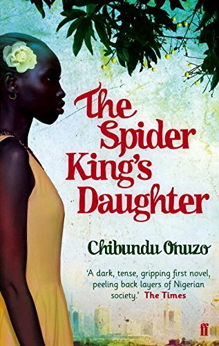 The Spider King's Daughter By Chibundu Onuzo. 9780571268917