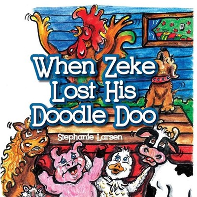 When Zeke Lost His Doodle-Doo by Stephanie A. Larsen (English) Paperback Book