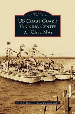 Joseph E Salvatore Joan Berk US Coast Guard Training Center at Cape M (Hardback)