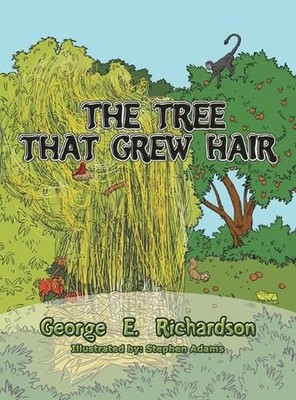 The Tree That Grew Hair by George E. Richardson (English) Hardcover Book