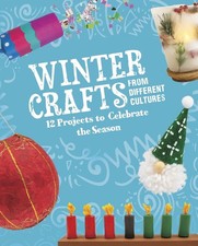 Winter Crafts From Different Cultures: 12 Projects to Celebrate the Season by Me