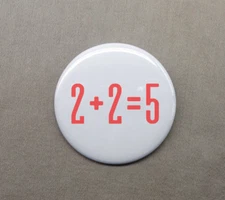 2 + 2 = 5 Pinback 1.25” Button George Orwell 1984 Newspeak Illogic
