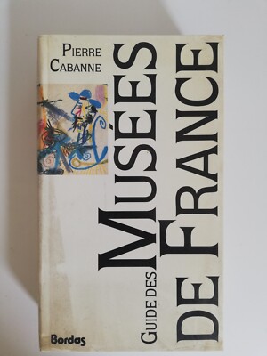 GUIDE DES MUSEES DE FRANCE PIERRE CABANNE - RÄNDER 