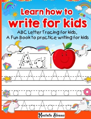 Learn how to write for kids 100 pages ABC Letter Tracing for kids, A Fun Book...