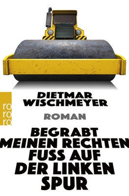 Begrabt meinen rechten Fuß auf der linken Spur | Dietmar Wischmeyer | Buch
