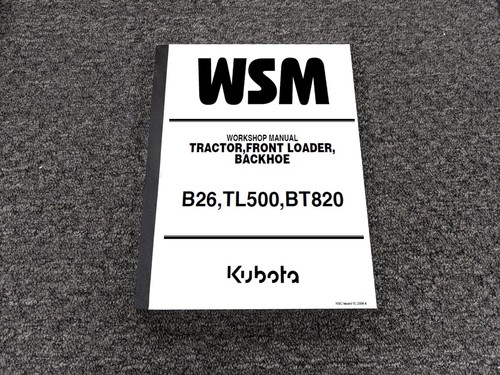 Kubota B26 Tractor TL500 Front Loader BT820 Backhoe Shop Service Repair Manual