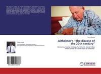 "Alzheimer's \"The Disease Of The 20Th Century\" Tarun Biswas"