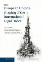 Dimitry Kochenov (U. A.) | The European Union's Shaping Of The International...