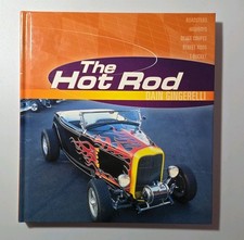 THE HOT ROD: ROADSTERS, HIGHBOYS, DEUCE COUPES, STREET By Dain Gingerelli 