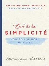 L'art de la SimplicitÃ©: How to Live More with Less - Hardcover - GOOD