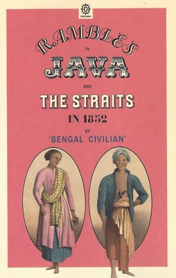 Rambles in Java and the Straits in 1852 by Bengal Civilian