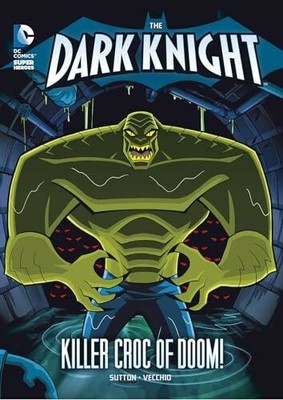 The Dark Knight: Batman and the Killer Croc of Doom! (The Buch STONE ARCH BOOKS