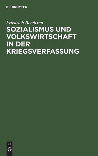 Friedrich Bendi Sozialismus und Volkswirtschaft in der Kriegsverfass (Hardback)