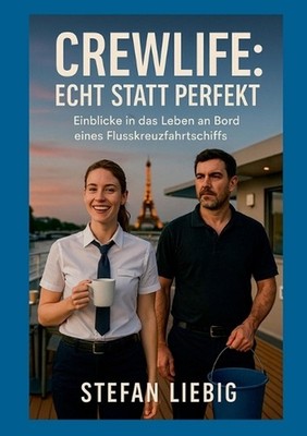 Crewlife: Echt statt perfekt: Einblicke in das Leben an Bord eines Flusskreuzfah