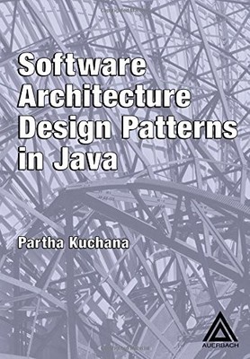 Software Architecture Design Patterns in Java,Partha Kuchana