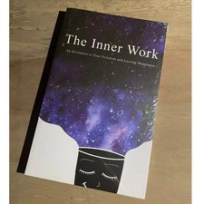 The Inner Work : An Invitation to True Freedom and Lasting Happiness by Mathew