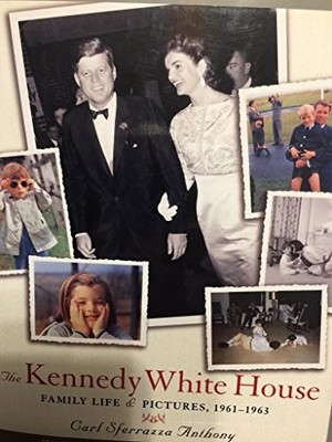 The Kennedy White House: Family Life and Pi..., ANTHONY