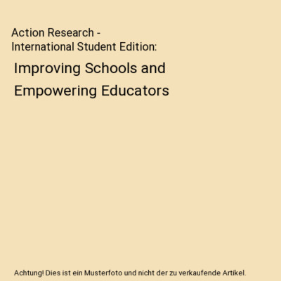 Action Research - International Student Edition: Improving Schools and Empowerin