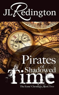 Pirates of Shadowed Time: The Esme Chronicles by Jl Redington (English) Paperbac