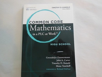 Common Core Mathematics in a PLC at Work, High School by John A. Carter,...