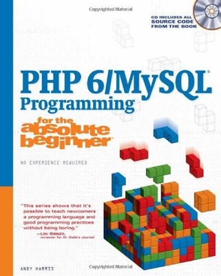 PHP 6/MySQL Programming for the Absolute Beginner By Andrew B. H