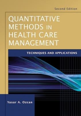 Quantitative Methods in Health Care Management : Techniques and A
