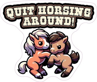 Quit Horsing Around Kids Rodeo Dad Joke Vinyl Bumper Sticker Window Decal Phone