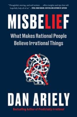 Misbelief: What Makes Rational People Believe Irrational Things by Ariely: Used