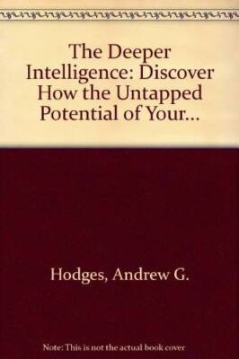 The Deeper Intelligence: Discover How the Untapped Potenti - ACCEPTABLE