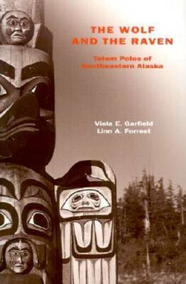 The Wolf and the Raven: Totem Poles of Southeastern Alaska - Paperback - GOOD