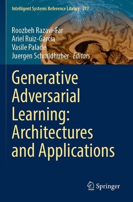 Generative Adversarial Learning: Architectures and Applications Roozbeh Razavi-F