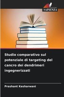 Studio Comparativo Sul Potenziale Di Targeting Del Cancro Dei Dendrimeri...