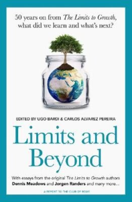 Limits and Beyond: 50 years on from The Limits to Growth, what did we learn and