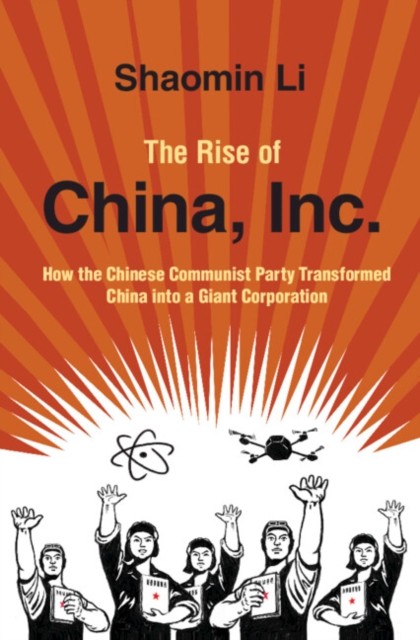 Rise of China, Inc : How the Chinese Communist Party Transformed China into a... - Image 5