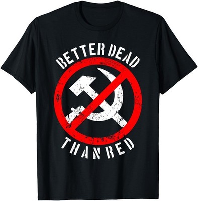 Better Dead Than Red Shirt | Cool Philistine T-shirt Gift T-Shirt